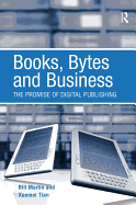 Books, Bytes and Business: The Promise of Digital Publishing