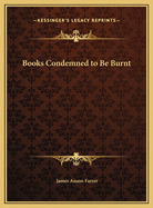 Books Condemned to Be Burnt