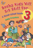Books Kids Will Sit Still for 3: A Read-Aloud Guide