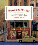 Books & Mortar: A Celebration of the Local Bookstore