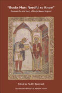"Books Most Needful to Know": Contexts for the Study of Anglo-Saxon England