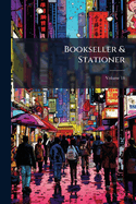 Bookseller & Stationer; Volume 18