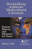 Booktalking Authentic Multicultural Literature: Fiction, History, and Memoirs for Teens
