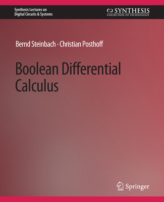 Boolean Differential Calculus - Steinbach, Bernd, and Posthoff, Christian