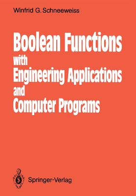 Boolean Functions: With Engineering Applications and Computer Programs - Schneeweiss, Winfried G