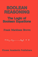 Boolean Reasoning: The Logic of Boolean Equations