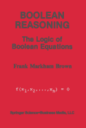 Boolean Reasoning: The Logic of Boolean Equations