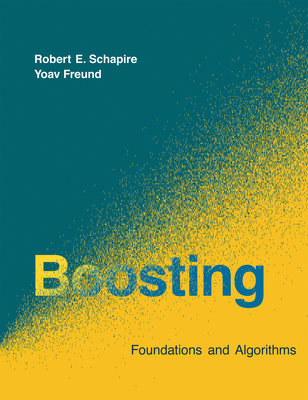 Boosting: Foundations and Algorithms - Schapire, Robert E, and Freund, Yoav