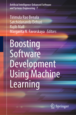 Boosting Software Development Using Machine Learning - Benala, Tirimula Rao (Editor), and Dehuri, Satchidananda (Editor), and Mall, Rajib (Editor)