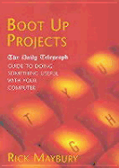 Boot Up Projects: Guide to Doing Something Useful with Your Computer