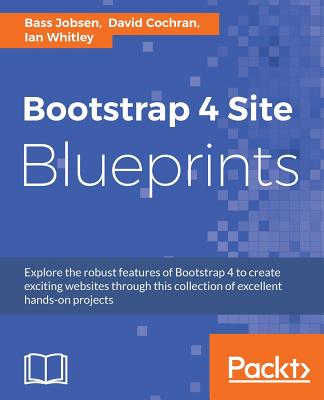 Bootstrap 4 Site Blueprints - Jobsen, Bass, and Cochran, David, and Whitley, Ian
