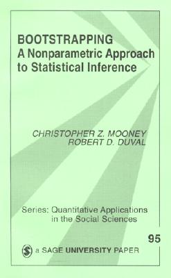 Bootstrapping: A Nonparametric Approach to Statistical Inference - Mooney, Christopher Z, and Duval, Robert D