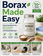 Borax Made Easy: Visual Handbook for Safe Cleaning, Pest Control, and Household Uses