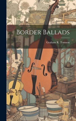 Border Ballads - Tomson, Graham R