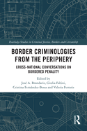 Border Criminologies from the Periphery: Cross-National Conversations on Bordered Penality