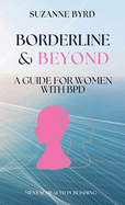 Borderline & Beyond: A Guide for Women with BPD