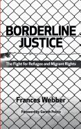 Borderline Justice: The Fight for Refugee and Migrant Rights