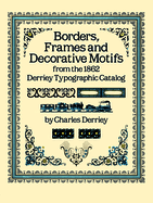 Borders, Frames and Decorative Motifs from the 1862 Derriey Typographic Catalog