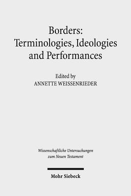 Borders: Terminologies, Ideologies, and Performances - Weissenrieder, Annette (Editor)