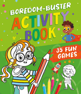 Boredom Buster Activity Book: 35 Fun Games