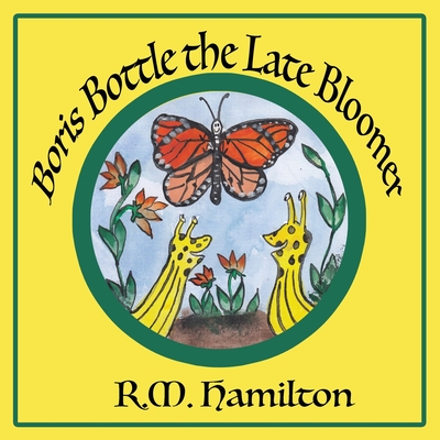 Boris Bottle the Late Bloomer - Hamilton, R M