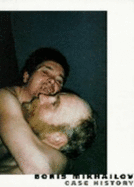 Boris Mikhailov: Case History: Homeless People in Ukraine