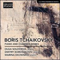 Boris Tchaikovsky: Piano and Chamber Works - Dmitry Korostelyov (piano); Marina Dichenko (violin); Olga Solovieva (piano)