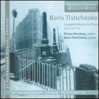 Boris Tishchenko: Complete Works for Piano, Vol. 1 - Dinara Mazitova (piano)