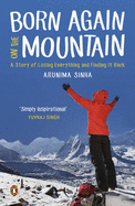 Born Again on the Mountain: A Story of Losing Everything and Finding it Back