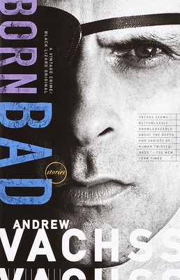 Born Bad: Collected Stories - Vachss, Andrew