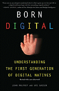 Born Digital: Understanding the First Generation of Digital Natives
