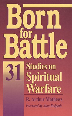 Born for Battle - Matthews, R Arthur, and Mathews, R Arthur, and Matthews, Arthur