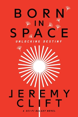 Born in Space: Unlocking Destiny - Clift, Jeremy