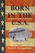 Born in the U.S.a.: Birth, Commemoration and American Public Memory