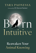 Born Intuitive: Reawaken Your Animal Knowing