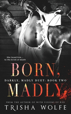 Born, Madly - Wolfe, Trisha