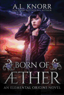 Born of Aether: An Elemental Origins Novel