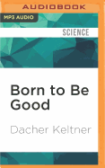 Born to Be Good: The Science of a Meaningful Life