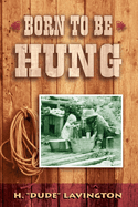 Born to be hung