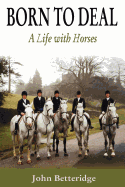 Born to Deal: A Life with Horses