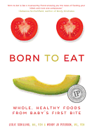 Born to Eat: Whole, Healthy Foods from Baby's First Bite