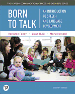 Born to Talk: An Introduction to Speech and Language Development, with Enhanced Pearson Etext -- Access Card Package