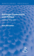 Borough Government and Politics: Reading 1835-1985