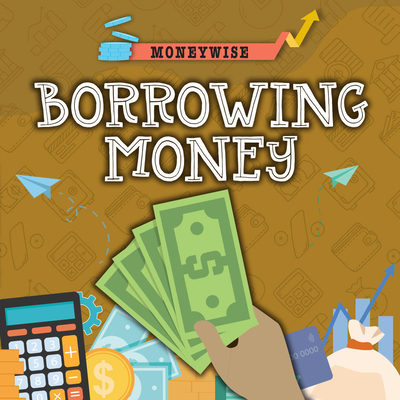 Borrowing Money - Dickmann, Nancy