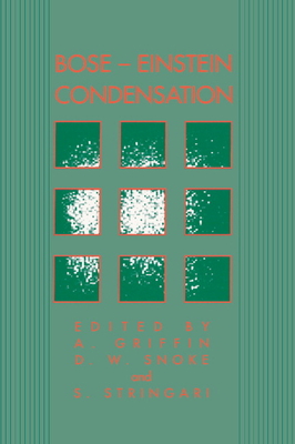 Bose-Einstein Condensation - Griffin, A (Editor), and Stringari, S (Editor), and Snoke, David W (Editor)