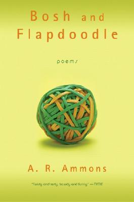 Bosh and Flapdoodle: Poems - Ammons, A R