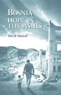 Bosnia: Hope in the Ashes