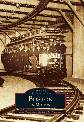 Boston in Motion - Cheney, Frank, and Sammarco, Anthony M