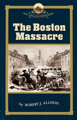 Boston Massacre - Allison Robert (Editor)