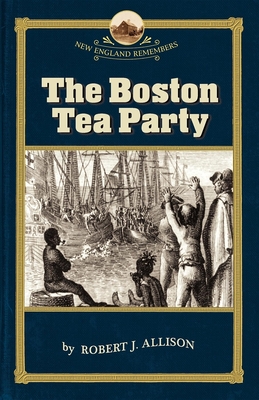 Boston Tea Party - Allison Robert (Editor)